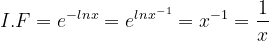\dpi{120} I.F =e^{-lnx}=e^{lnx^{-1}}=x^{-1}=\frac{1}{x}